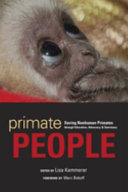 Primate people : saving nonhuman primates through education, advocacy, & sanctuary [E-Book] /