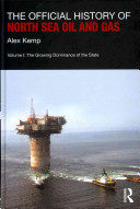 The official history of North Sea oil and gas. Volume I, The growin dominance of the state [E-Book] /