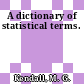 A dictionary of statistical terms.