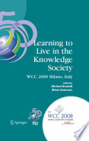 Learning to Live in the Knowledge Society [E-Book] : IFIP 20th World Computer Congress, IFIP TC 3 ED-L2L Conference September 7–10, 2008, Milano, Italy /