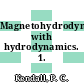 Magnetohydrodynamics with hydrodynamics. 1.