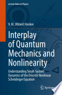 Interplay of Quantum Mechanics and Nonlinearity [E-Book] : Understanding Small-System Dynamics of the Discrete Nonlinear Schrödinger Equation /
