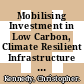 Mobilising Investment in Low Carbon, Climate Resilient Infrastructure [E-Book] /