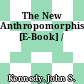 The New Anthropomorphism [E-Book] /
