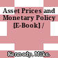 Asset Prices and Monetary Policy [E-Book] /