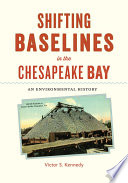 Shifting baselines in Chesapeake Bay : an environmental history [E-Book] /