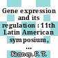 Gene expression and its regulation : 11th Latin American symposium, La-Plata, November 28 - December 3, 1971.