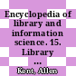 Encyclopedia of library and information science. 15. Library company to library review.