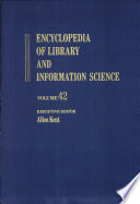 Encyclopedia of library and information science. 42. Supplement 7.
