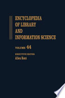 Encyclopedia of library and information science. 44. Supplement 9.