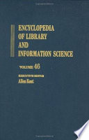 Encyclopedia of library and information science. 46. Indexes to vol. 1 - 45.