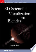 3D scientific visualization with Blender [E-Book] /