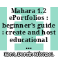 Mahara 1.2 ePortfolios : beginner's guide : create and host educational and professional e-portfolios and personalized learning communities [E-Book] /
