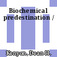 Biochemical predestination /