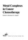 Metal complexes in cancer chemotherapy.