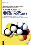 Mathematical chemistry and chemoinformatics : structure generation, elucidation, and quantitative structure-property relationships [E-Book] /