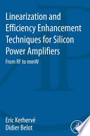 Linearization and efficiency enhancement techniques for silicon power amplifiers : from RF to mmW [E-Book] /
