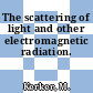 The scattering of light and other electromagnetic radiation.