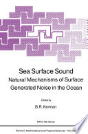 Sea Surface Sound [E-Book] : Natural Mechanisms of Surface Generated Noise in the Ocean /