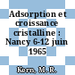 Adsorption et croissance cristalline : Nancy 6-12 juin 1965 /