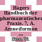 Hagers Handbuch der pharmazeutischen Praxis. 7, A. Arzneiformen und Hilfsstoffe Arzneiformen : für Apotheker, Arzneimittelhersteller, Ärzte und Medizinalbeamte.