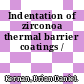Indentation of zirconoa thermal barrier coatings /