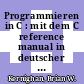 Programmieren in C : mit dem C reference manual in deutscher Sprache /