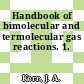 Handbook of bimolecular and termolecular gas reactions. 1.
