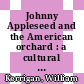 Johnny Appleseed and the American orchard : a cultural history [E-Book] /
