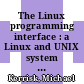 The Linux programming interface : a Linux and UNIX system programming handbook [E-Book] /