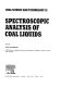 Spectroscopic analysis of coal liquids /