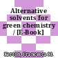 Alternative solvents for green chemistry / [E-Book]