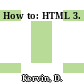 How to: HTML 3.
