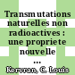 Transmutations naturelles non radioactives : une propriete nouvelle de la matiere /