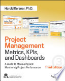 Project management metrics, KPIs, and dashboards : a guide to measuring and monitoring project performance [E-Book] /