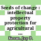Seeds of change : intellectual property protection for agricultural biotechnology [E-Book] /
