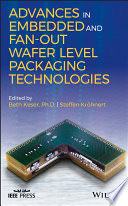 Advances in embedded and fan-out wafer level packaging technologies [E-Book] /