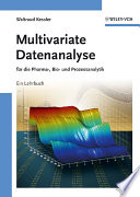 Multivariate Datenanalyse für die Pharma-, Bio- und Prozessanalytik /
