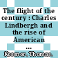 The flight of the century : Charles Lindbergh and the rise of American aviation [E-Book] /