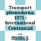 Transport phenomena. 1973 : International Centennial Boltzmann Seminar : Providence, RI, 22.01.1973-26.01.1973.