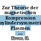 Zur Theorie der magnetischen Kompression zylindersymmetrischer Plasmen [E-Book] /