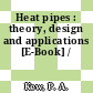Heat pipes : theory, design and applications [E-Book] /