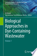 Biological Approaches in Dye-Containing Wastewater. Volume 1 [E-Book] /