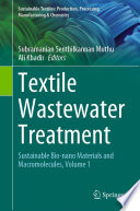 Textile Wastewater Treatment : Sustainable Bio-nano Materials and Macromolecules. Volume 1 [E-Book] /
