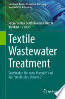 Textile Wastewater Treatment : Sustainable Bio-nano Materials and Macromolecules. Volume 2 [E-Book] /