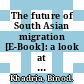 The future of South Asian migration [E-Book]: a look at India, Pakistan and Bangladesh /