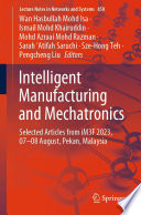 Intelligent Manufacturing and Mechatronics [E-Book] : Selected Articles from iM3F 2023, 07-08 August, Pekan, Malaysia /