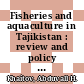 Fisheries and aquaculture in Tajikistan : review and policy framework [E-Book] /