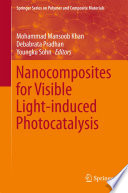 Nanocomposites for Visible Light-induced Photocatalysis [E-Book] /