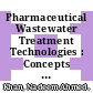Pharmaceutical Wastewater Treatment Technologies : Concepts and Implementation Strategies [E-Book]